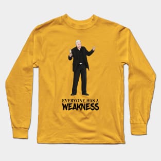 Everyone Has A Weakness Long Sleeve T-Shirt